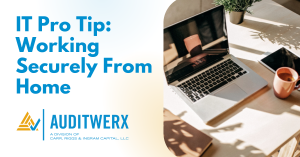 Auditwerx Blog IT Pro Tip Working Securely From Home