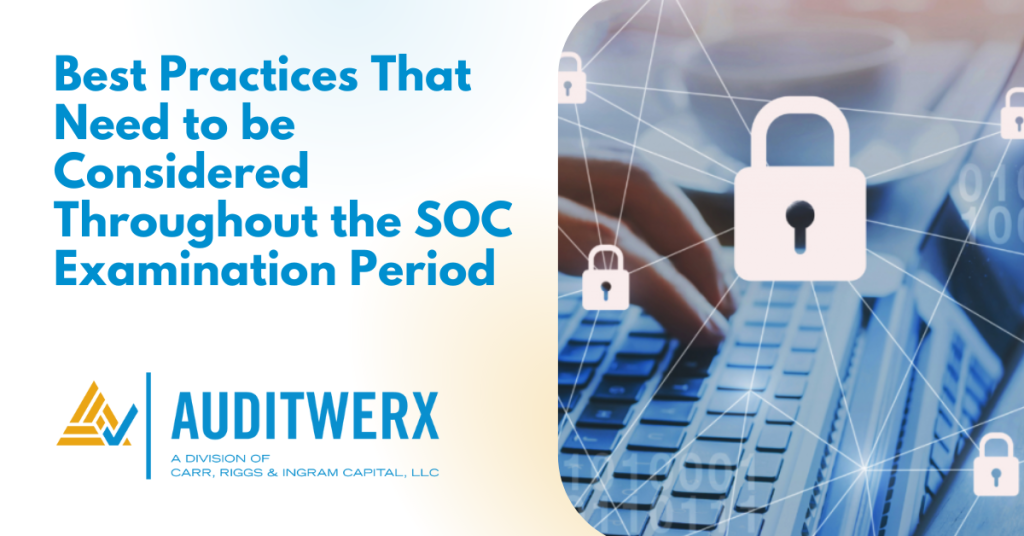 Auditwerx Blog Best Practices That Need to be Considered Throughout the SOC Examination Period