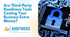 Auditwerx Blog Are Third-Party Readiness Tools Costing Your Business Extra Money