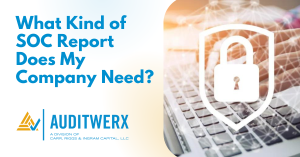 Auditwerx Blog What Kind of SOC Report Does My Company Need
