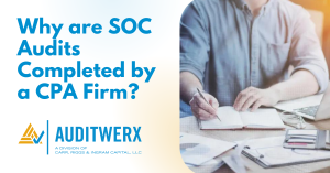 Auditwerx BlogWhy are SOC Audits Completed by a CPA Firm