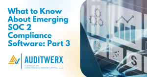 Auditwerx Blog What to Know About Emerging SOC 2 Compliance Software Part 3