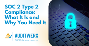 Auditwerx Blog SOC 2 Type 2 Compliance_ What It Is and Why You Need It