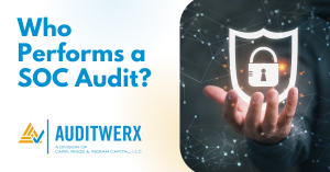 auditwerx blog who performs a soc audit
