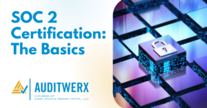 Auditwerx Blog SOC 2 Certification The Basics