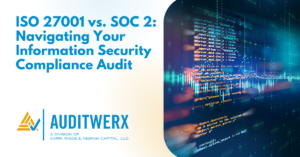 ISO 27001 vs. SOC 2_ Navigating Your Information Security Compliance Audit