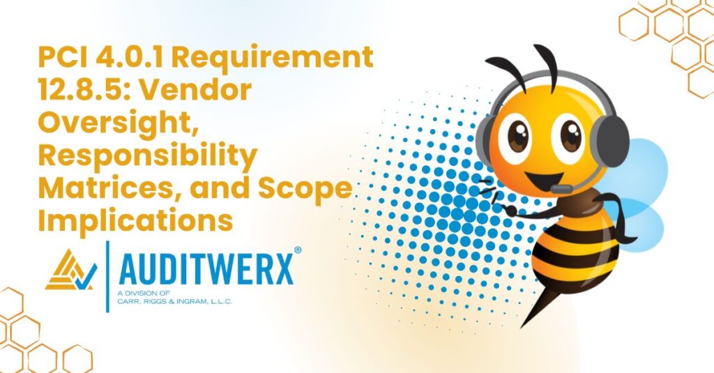 Blog PCI 4.0.1 Requirement 12.8.5 Vendor Oversight, Responsibility Matrices, and Scope Implications