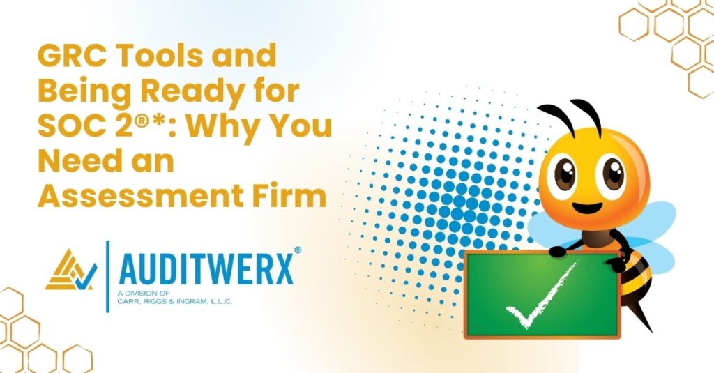 GRC Tools and Being Ready for SOC 2®*: Why You Need an Assessment Firm